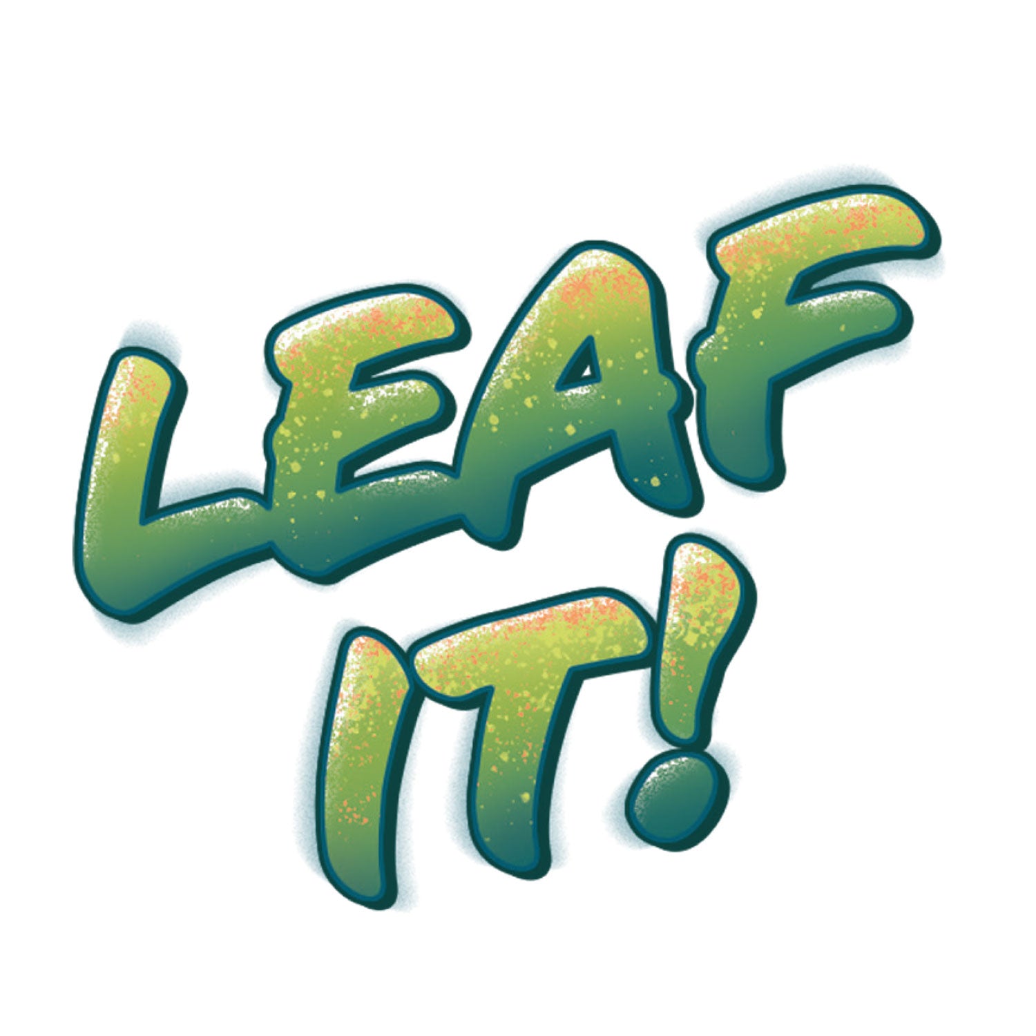 Leaf it!
