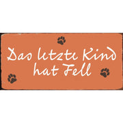 Metallschild "Das letzte Kind hat Fell" - 15x7 cm (Orange)