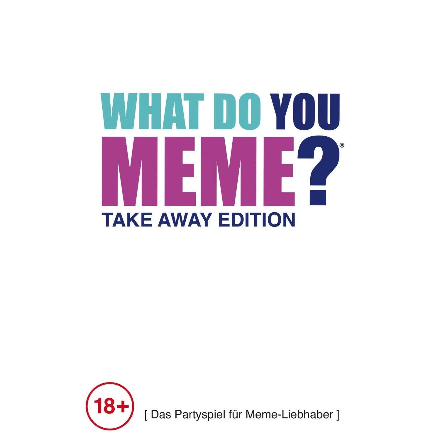 What do you meme? - Take Away-Edition