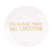 Teller "XMAS - Ich glaub noch an´s Christkind!" - 13 cm (Weiß) räder Design